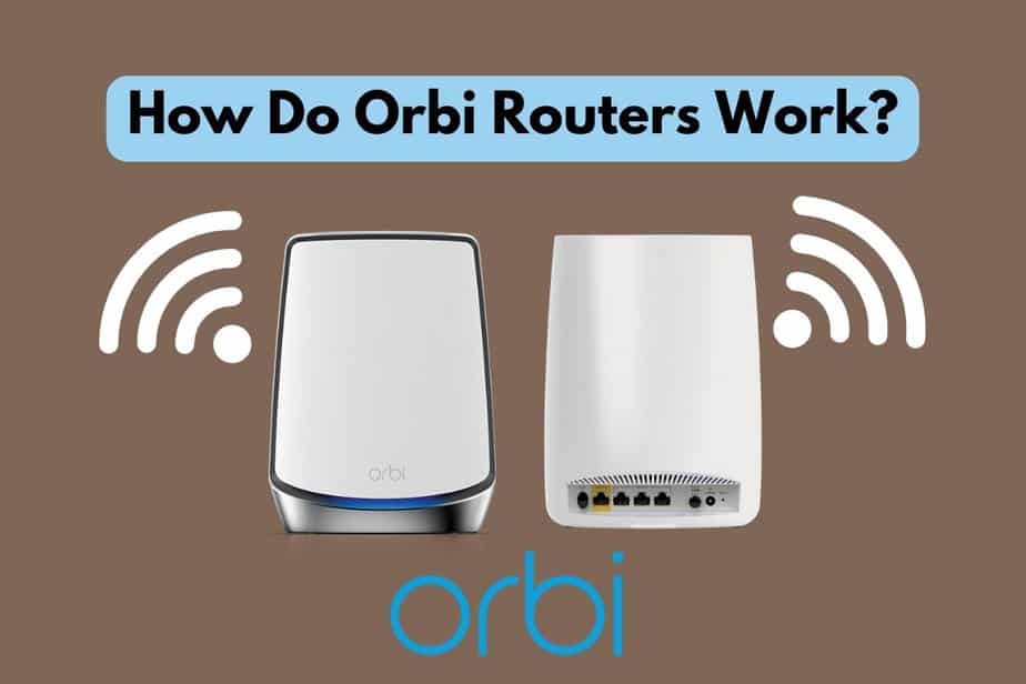 How Do Orbi Routers Work? (15 KEY Things To Know!)